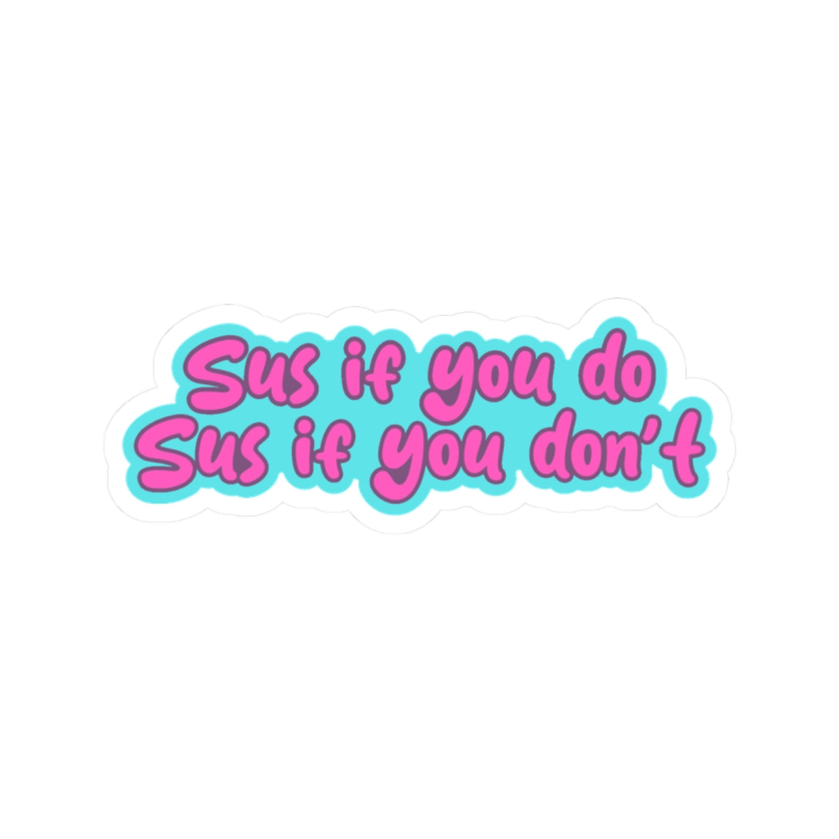 'Sus If You Do, Sus If You Don't' Kiss-Cut Stickers