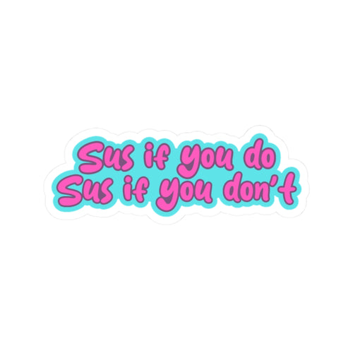 'Sus If You Do, Sus If You Don't' Kiss-Cut Stickers