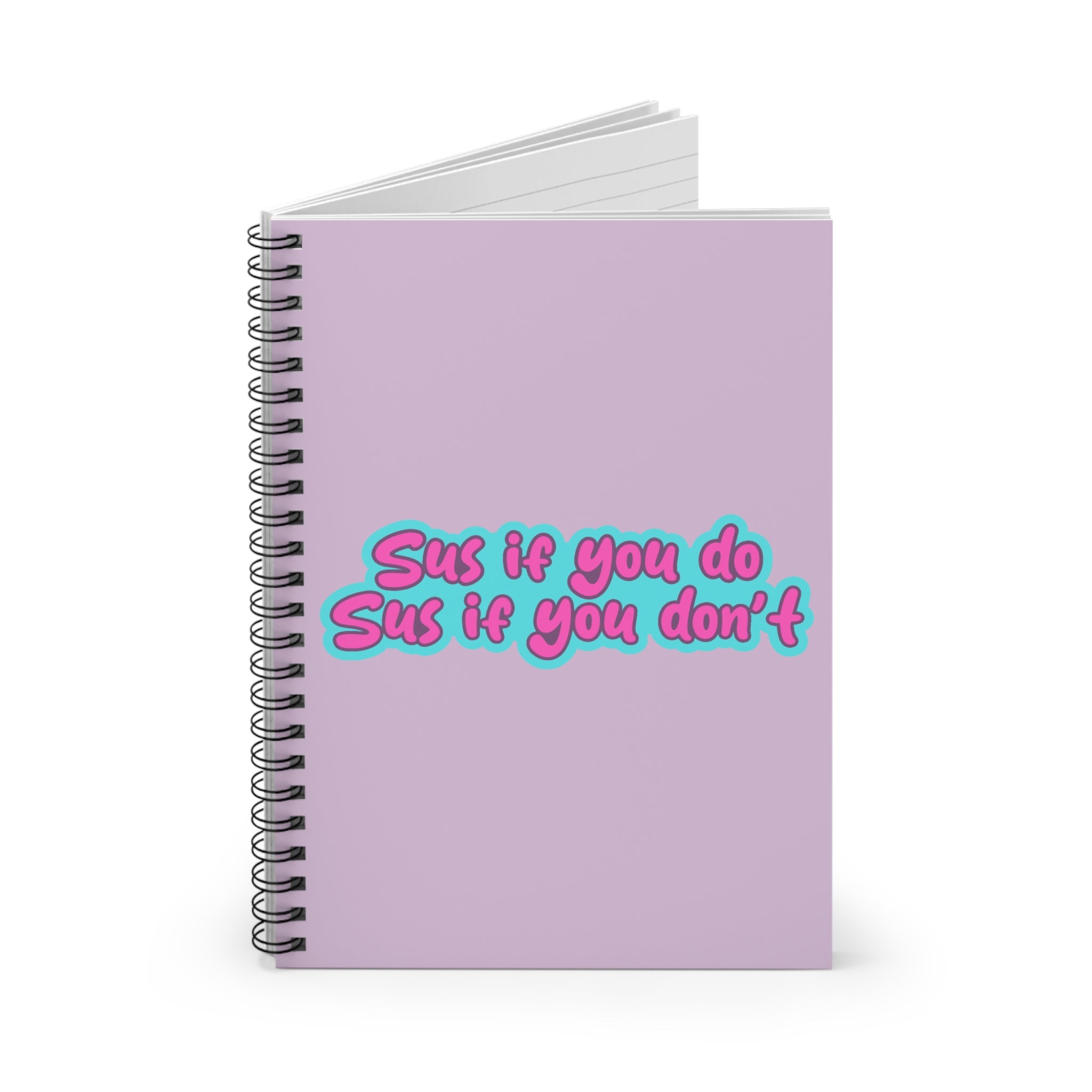 Spiral Notebook - "Sus if you do, Sus if you don't"