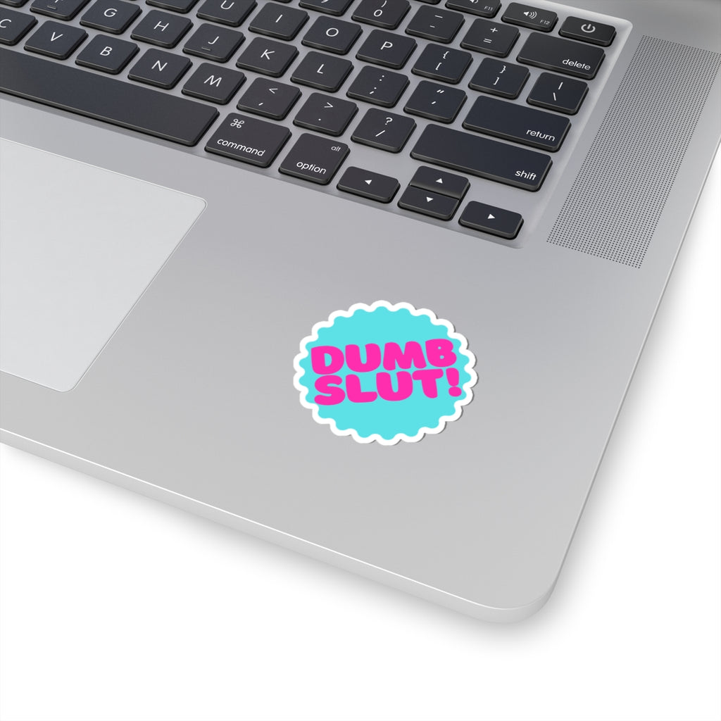 Dumb Slut! Kiss-Cut Sticker