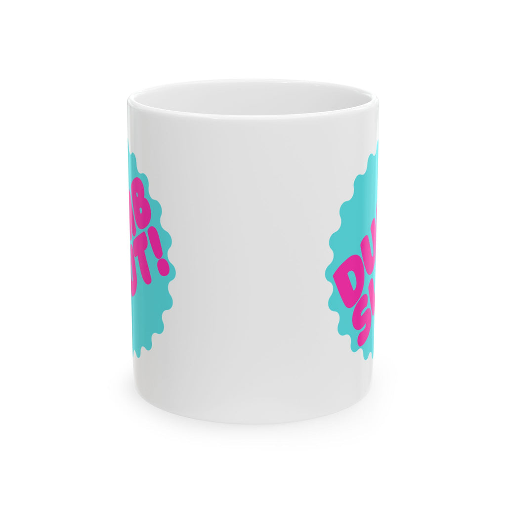 "Dumb Slut" Ceramic Mug (11oz, 15oz)