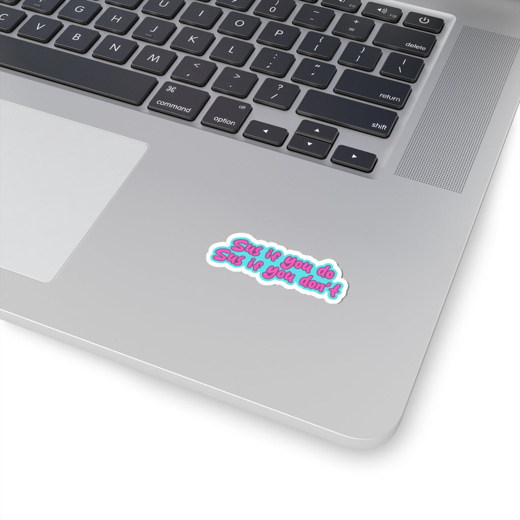 'Sus If You Do, Sus If You Don't' Kiss-Cut Stickers