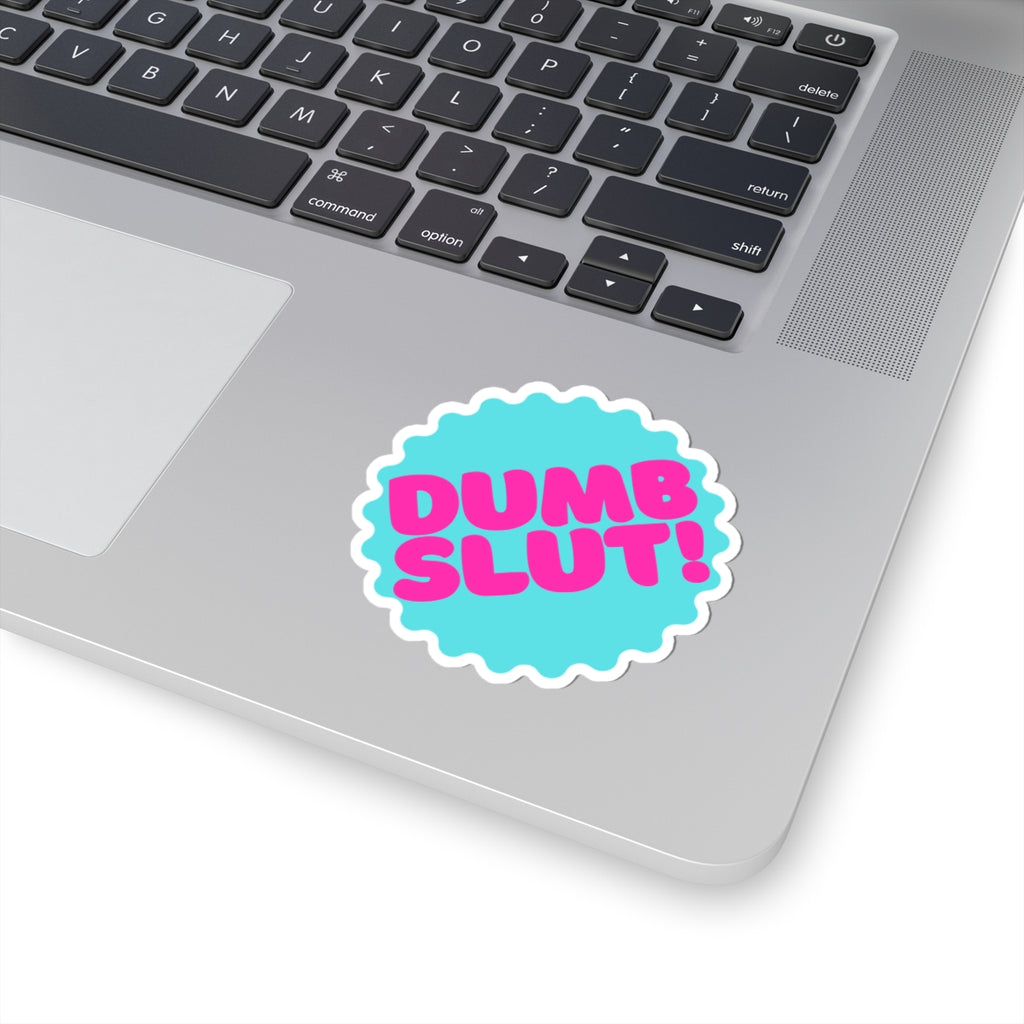Dumb Slut! Kiss-Cut Sticker