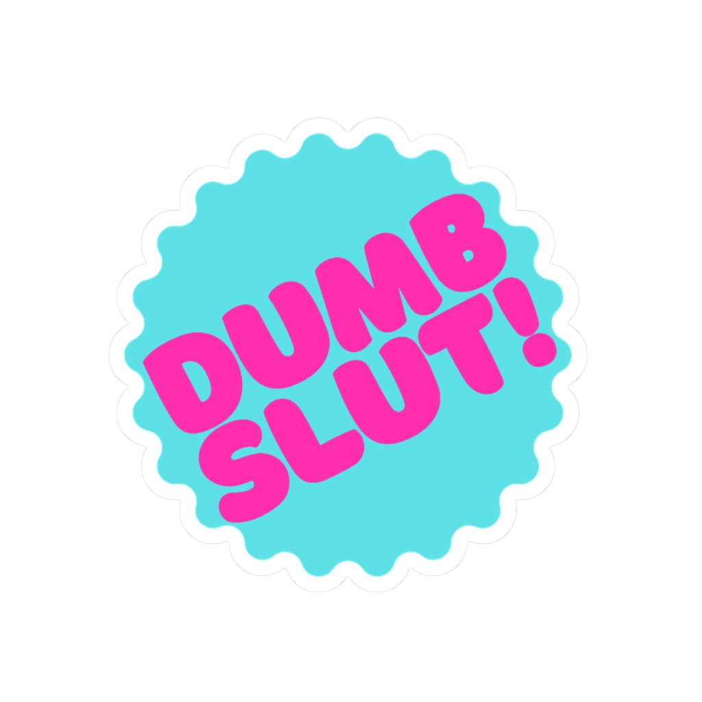 Dumb Slut! Kiss-Cut Sticker