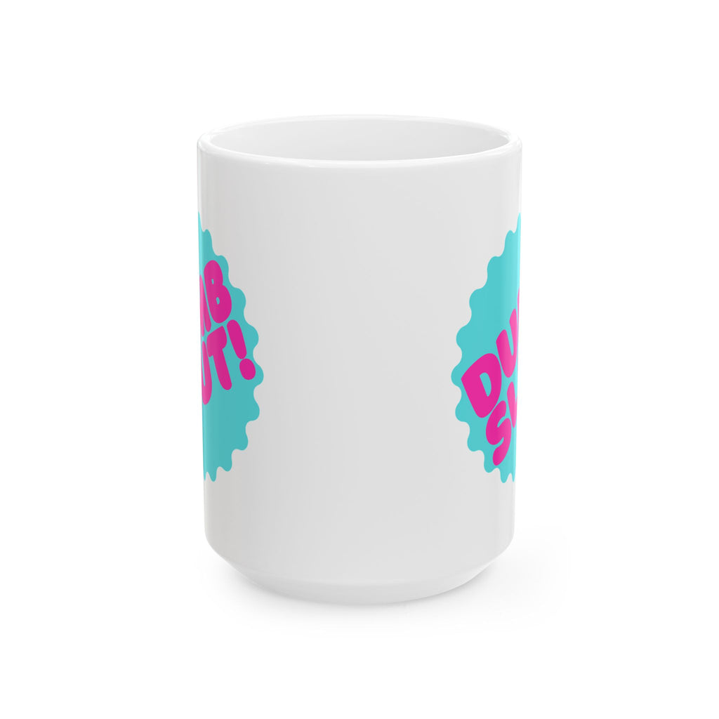 "Dumb Slut" Ceramic Mug (11oz, 15oz)