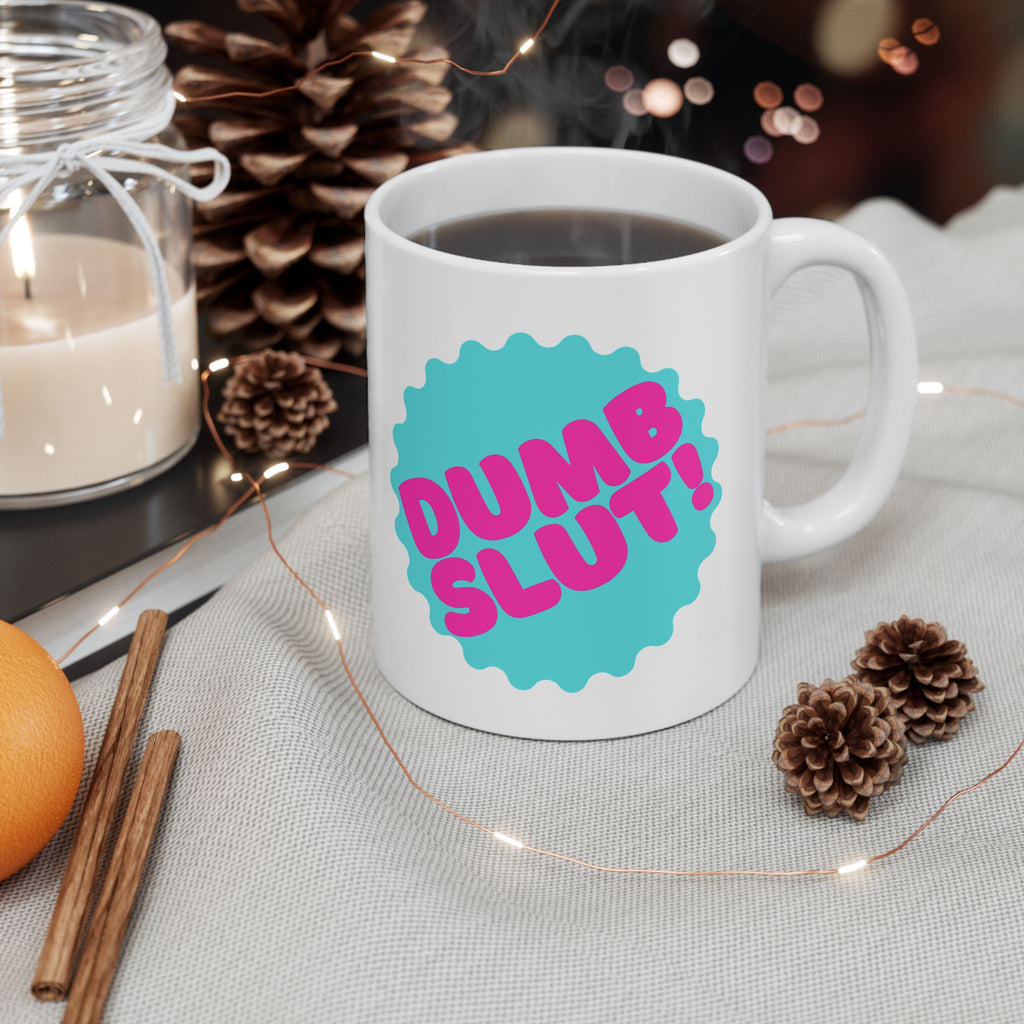 "Dumb Slut" Ceramic Mug (11oz, 15oz)