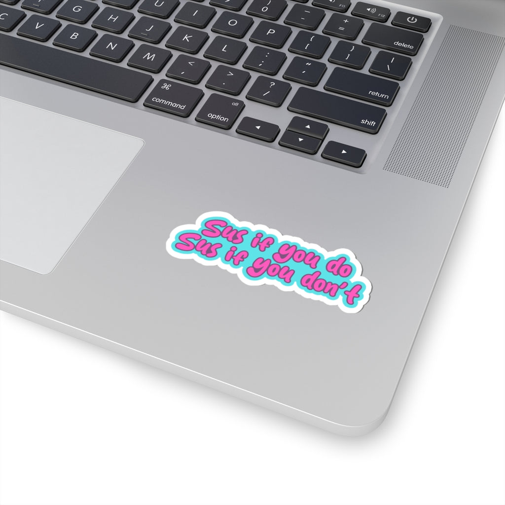 'Sus If You Do, Sus If You Don't' Kiss-Cut Stickers